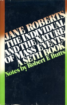 Item #4121 The Individual and the Nature of Mass Events. Jane ROBERTS, Notes Robert F. Butts