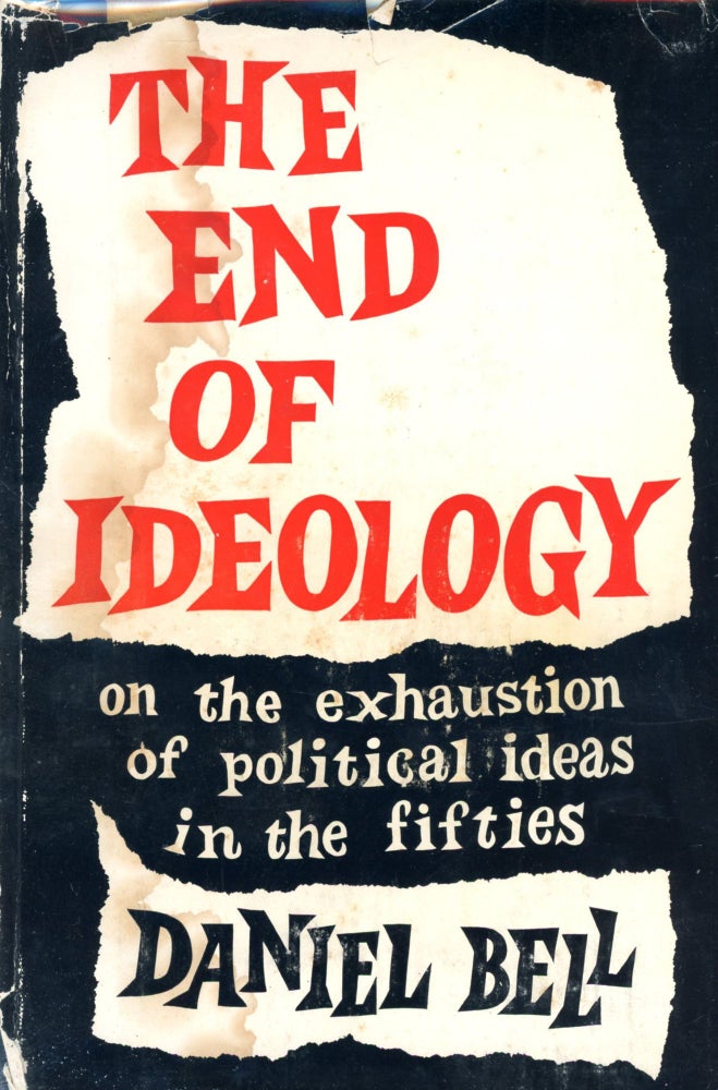 Item #4173 The End of Ideology: On the Exhaustion of the Political Ideas in the Fifties. Daniel BELL.