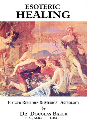 Item #4217 Esoteric Healing: Flower Remedies & Medical Astrology (Part III, Volume III). Douglas...
