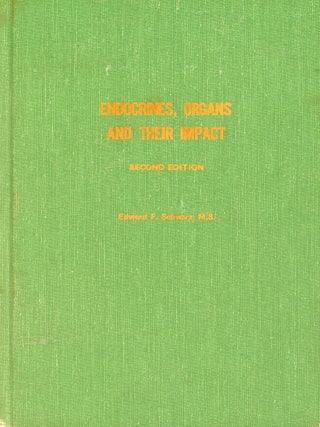 Item #422 Endocrines, Organs and their Impact. Edward F. SCHWARZ