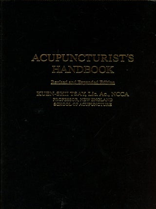 Item #4229 Acupuncturist's Handbook (Revised and Expanded Edition). Kuen-Shii TSAY