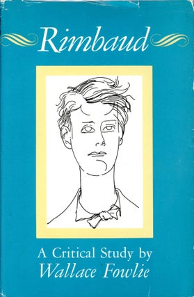 Item #4274 Rimbaud: A Critical Study by Wallace Fowlie. Wallace FOWLIE