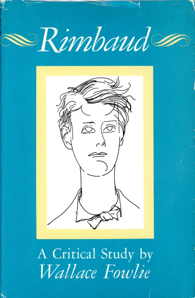 Item #4274 Rimbaud: A Critical Study by Wallace Fowlie. Wallace FOWLIE.