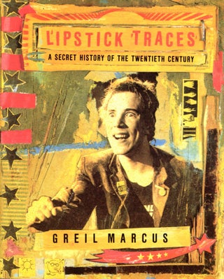 Item #4278 Lipstick Traces: The Secret History of the Twentieth Century. Greil MARCUS