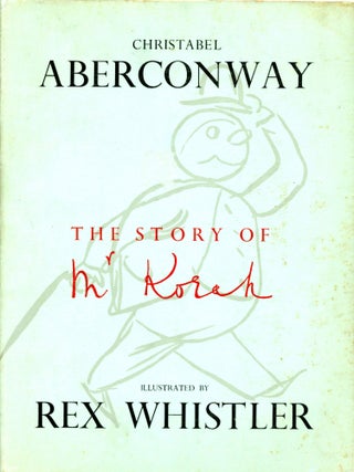 Item #4287 The Story of Mr Korah. Christabel ABERCONWAY, Illustrations Rex Whistler