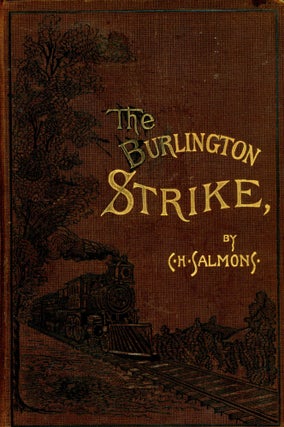 Item #4352 The Burlington Strike: Its Motives and Methods, Including The Causes of the Strike. C....