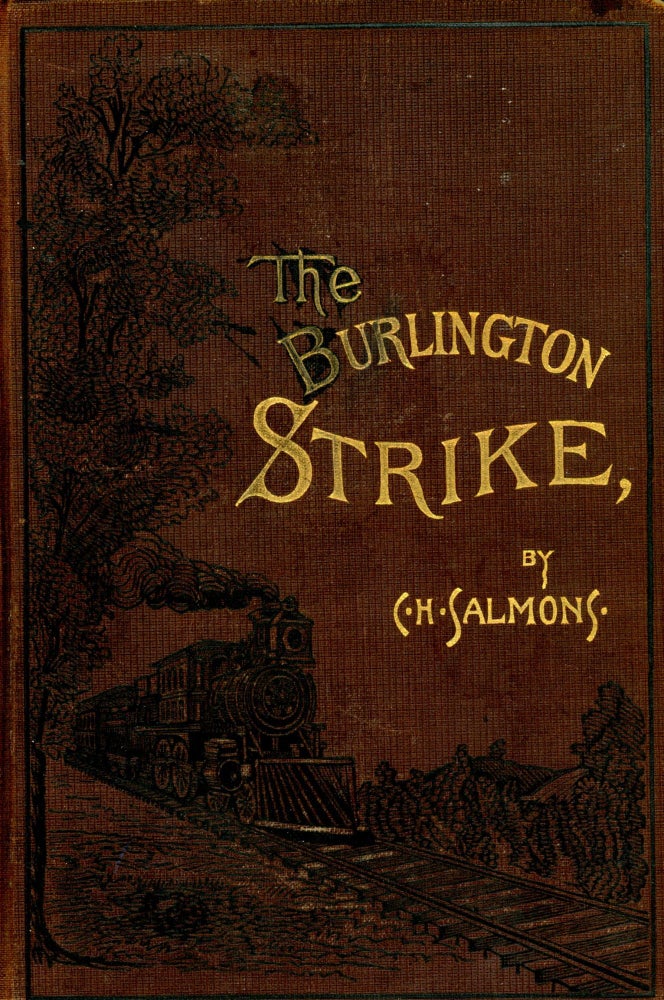 Item #4352 The Burlington Strike: Its Motives and Methods, Including The Causes of the Strike. C. H. SALMONS.