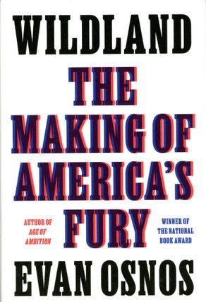 Item #4356 Wildland: The Making of America's Fury. Evan OSNOS