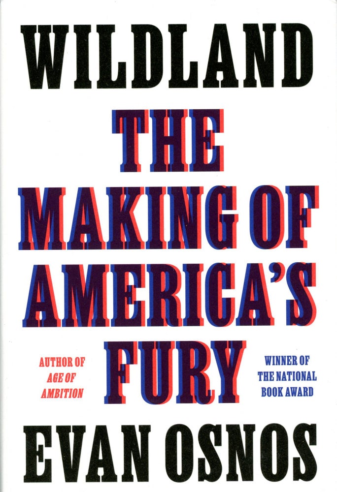 Item #4356 Wildland: The Making of America's Fury. Evan OSNOS.