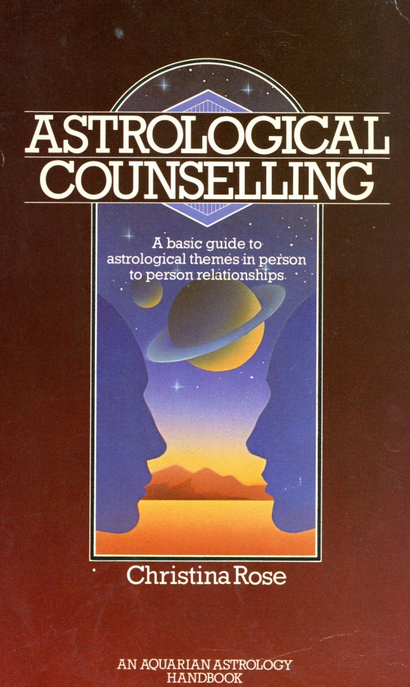 Item #4415 Astrological Counselling: A Basic Guide to Astrological Themes in Person to Person Relationships. Christina ROSE.