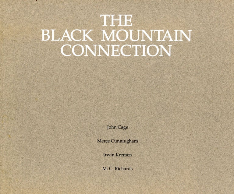 Item #4417 The Black Mountain Connection. John CAGE, Irwin Kremen, Merce Cunningha, M C. Richards, Catalogue Design Bob Hellier, Ann S. Olson.