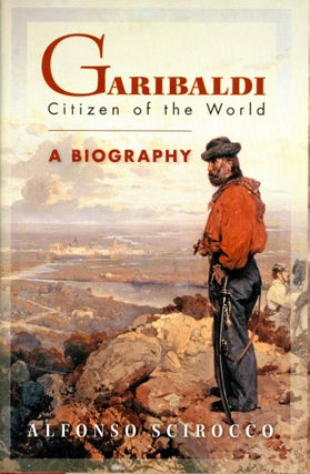 Item #4422 Garibaldi: Citizen of the World. Alfonso SCIROCCO