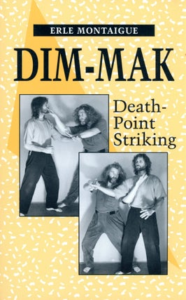 Item #4428 Dim-Mak: Death-Point Striking. Erle MONTAIGUE
