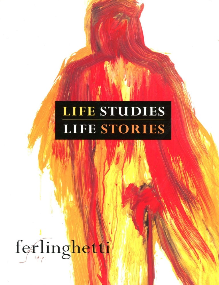 Item #4434 Life Studies, Life Stories: 80 Works on Paper. Lawrence FERLINGHETTI.