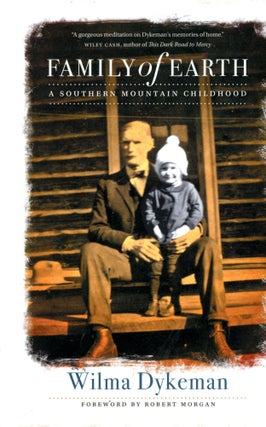 Item #4438 Family of Earth: A Southern Mountain Childhood. Wilma DYKEMAN, Foreword Robert Morgan