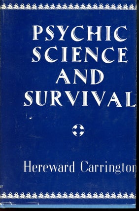 Item #4457 Psychic Science and Survival. Hereward CARRINGTON