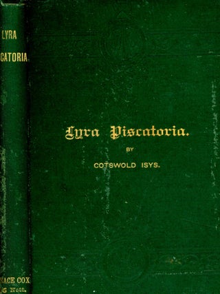 Item #4461 Lyra Piscatoria, Original Lyrics on Fish, Flies, Fishing and Fisherman. Cotswold ISYS,...