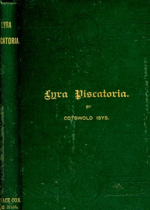 Item #4461 Lyra Piscatoria, Original Lyrics on Fish, Flies, Fishin and Fisherman. Cotswold ISYS,...