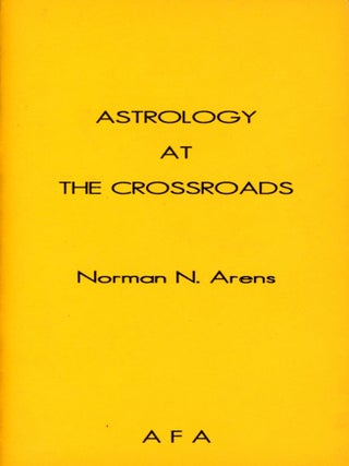 Item #4471 Astrology at the Crossroads. Norman N. ARENS