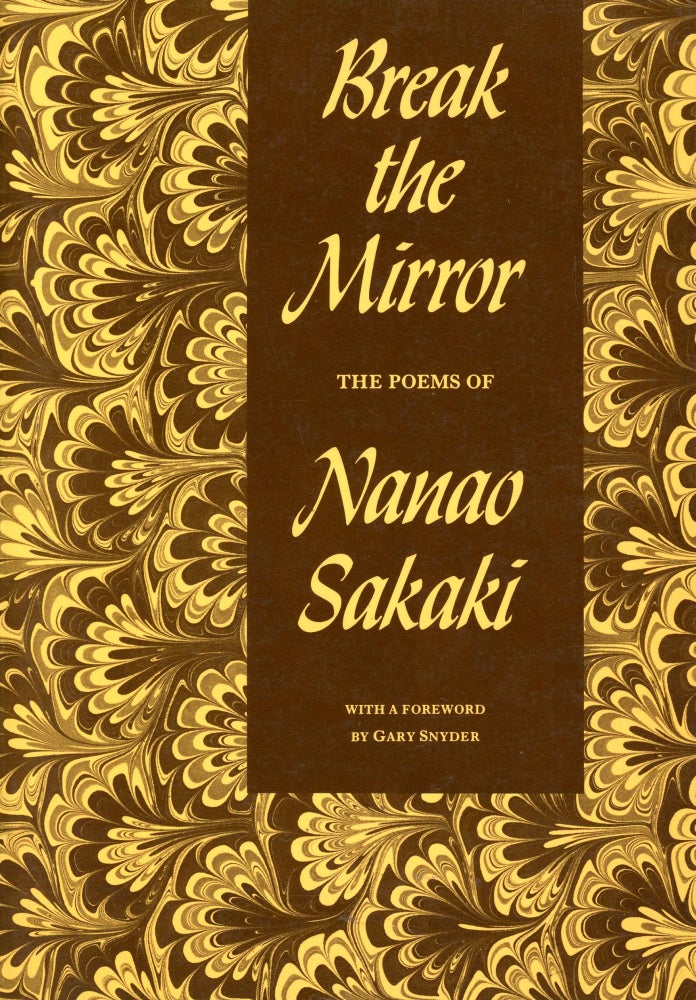 Item #4476 Break the Mirror: The Poems of Nanao Sakaki. Nanao SAKAKI.