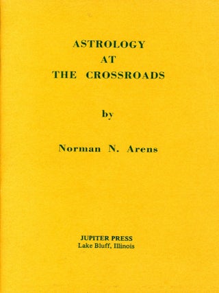 Item #4489 Astrology at the Crossroads. Norman N. ARENS