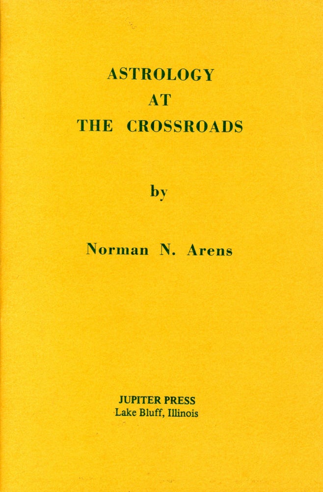 Item #4489 Astrology at the Crossroads. Norman N. ARENS.