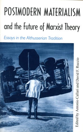 Item #4494 Postmodern Materialism and the Future of Marxist Theory: Essays in the Althusserian...