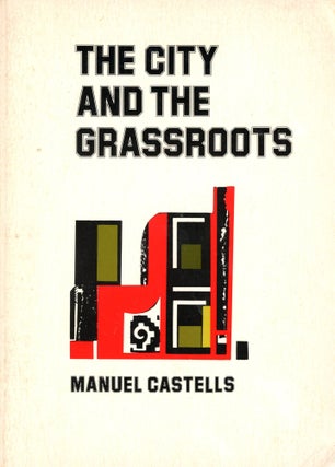 Item #4508 The City and the Grassroots: A Cross-Cultural Theory of Urban Social Movements. Manuel...