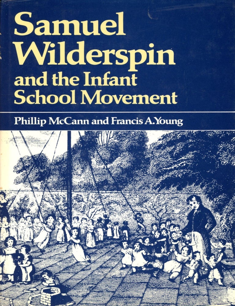 Item #4528 Samuel Wilderspin and the Infant School Movement. Phillip McCANN, Francis A. Young.