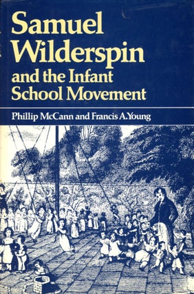 Item #4528 Samuel Wilderspin and the Infant School Movement. Phillip McCANN, Francis A. Young