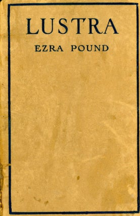 Item #4538 Lustra of Ezra Pound with Earlier Poems. Ezra POUND