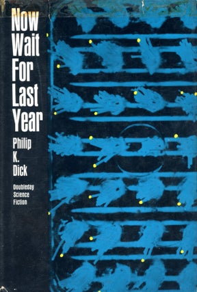 Item #4539 Now Wait For Last Year. Philip K. DICK