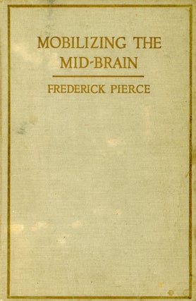 Item #4591 Mobilizing the Mid-Brain. Frederick PIERCE