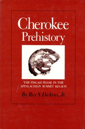 Item #4597 Cherokee Prehistory: The Pisgah Phase in the Appalachian Summit Region. Roy S. DICKENS