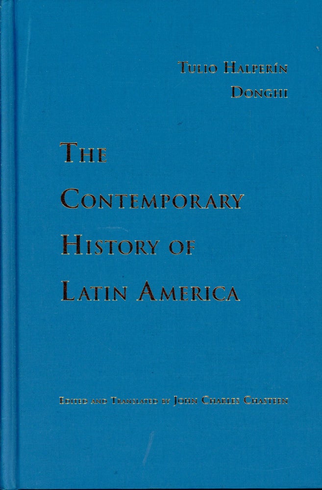 Item #4598 The Contemporary History of Latin America. Tulio HALPERIN DONGHI, John Charles Chasteen.