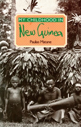 Item #4614 My Childhood in New Guinea. Paulias MATANE
