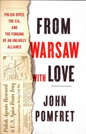 Item #4660 From Warsaw With Love: Polish Spies, The CIA, and the Forging of an Unlikely Alliance....