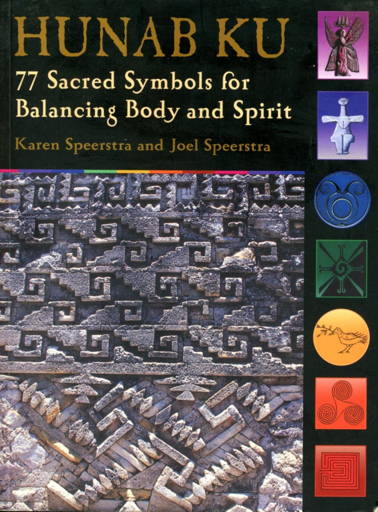 Item #4716 Hunab Ku: 77 Sacred Symbols for Balancing Body and Spirit. Karen SPEERSTRA, Joel Speerstra.