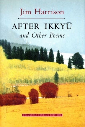 Item #4762 After Ikkyu and Other Poems. Jim HARRISON