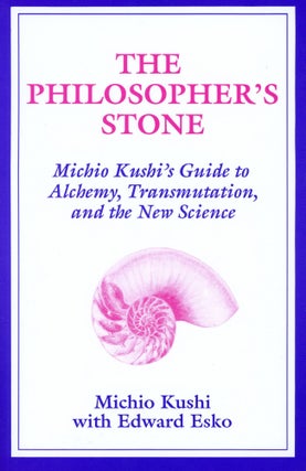 Item #480 The Philosopher's Stone: Michio Kushi's Guide to Alchemy, Transmutation, and the New...