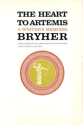 Item #4802 The Heart to Artemis: A Writer's Memoirs. BRYHER, Annie Winifred Ellerman