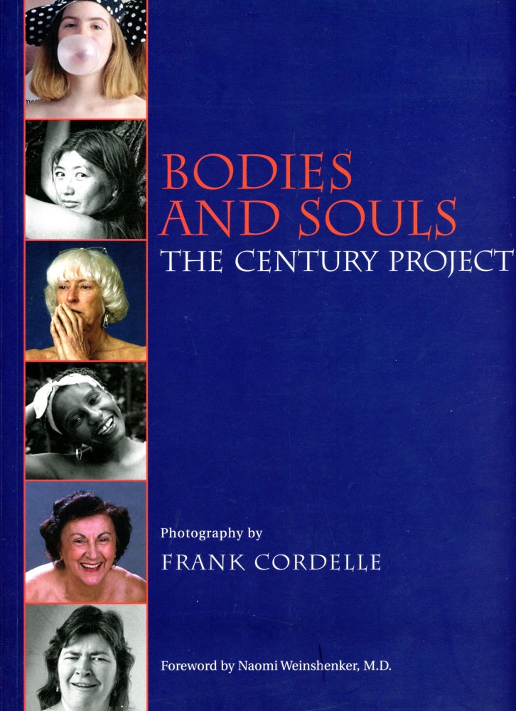 Item #4859 Bodies and Souls: The Century Project. Frank CORDELLE, Photography, Foreword Naomi Weinshenker.
