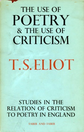 Item #4875 The Use of Poetry and the Use of Criticism. T. S. ELIOT