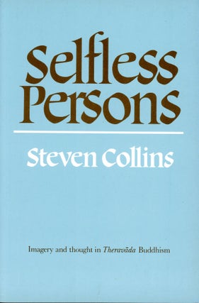 Item #4902 Selfless Persons: Imagery and Thought in Theravada Buddhism. Steven COLLINS
