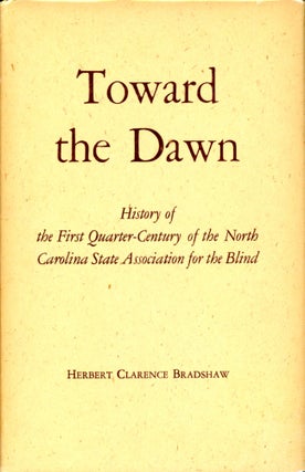 Item #4909 Toward the Dawn: History of the First-Quarter-Century of the North Carolina State...