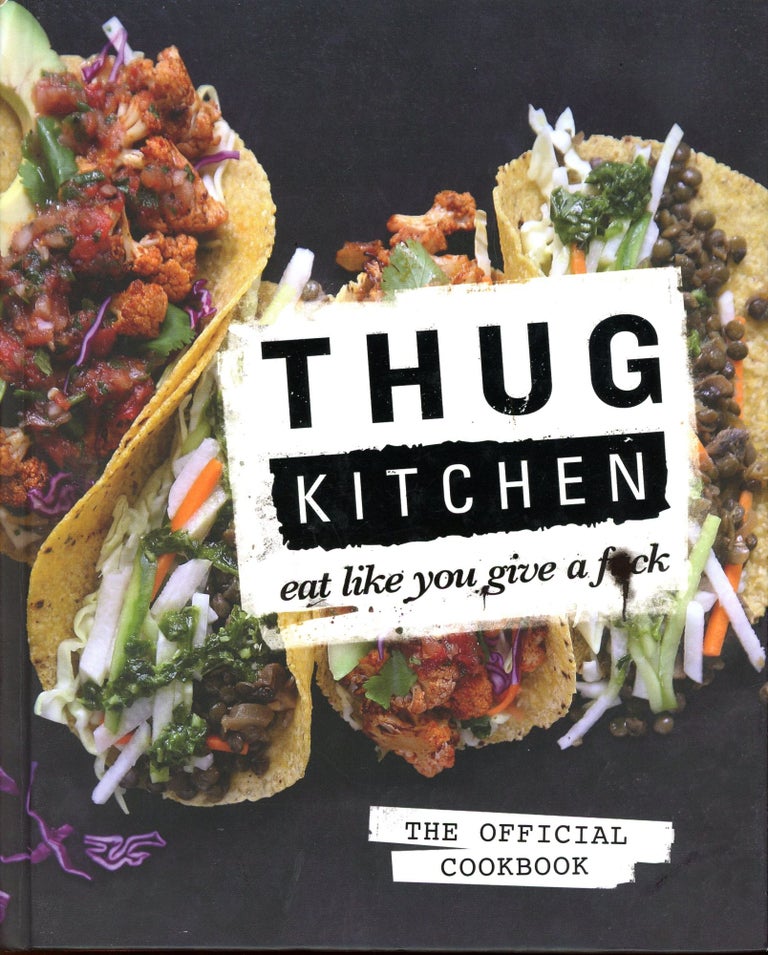 Item #4938 Thug Kitchen: Eat Like You Give a F*ck. THUG KITCHEN.