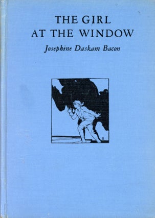 Item #4995 The Girl at the Window. Josephine Daskam BACON