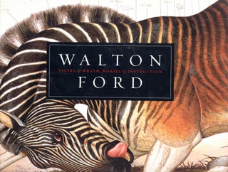 Item #5003 Walton Ford: Tigers of Wrath, Horses of Instruction. Steven KATZ, Dodie Kazanjian