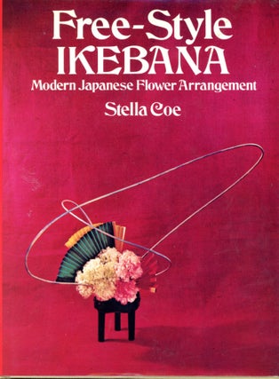 Item #5018 Free-Style Ikebana: Modern Japanese Flower Arrangement. Stella COE