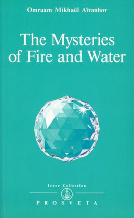 Item #503 The Mysteries of Fire and Water. Omraam Mikhaël AÏVANHOV